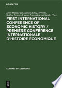 First International Conference of Economic History / Première Conférence internationale d’histoire économique : : Contributions. Communications.