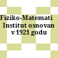 Fiziko-Matematičeskij Institut : osnovan v 1921 godu