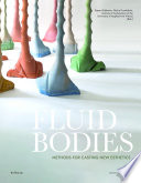 Fluid Bodies : : Methods for Casting New Esthetics /