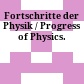 Fortschritte der Physik / Progress of Physics.