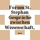Forum St. Stephan : Gespräche zwischen Wissenschaft, Kultur und Kirche
