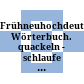 Frühneuhochdeutsches Wörterbuch. quackeln - schlaufe / /