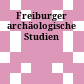 Freiburger archäologische Studien