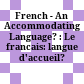 French - An Accommodating Language? : : Le francais: langue d'accueil? /