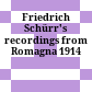 Friedrich Schürr's recordings from Romagna : 1914