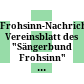 Frohsinn-Nachrichten : Vereinsblatt des "Sängerbund Frohsinn" in Linz a. D. (Deutscher Sängerbund)