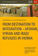 From destination to integration : Afghan, Syrian and Iraqi refugees in Vienna
