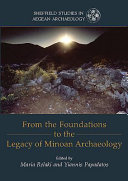 From the foundations to the legacy of Minoan archaeology : studies in honour of Professor Keith Branigan