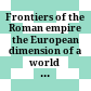 Frontiers of the Roman empire : the European dimension of a world heritage site