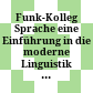 Funk-Kolleg Sprache : eine Einführung in die moderne Linguistik ; [eine Einführung in zwei Bänden ; eine Sendereihe des Hessischen Rundfunks ...]