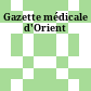 Gazette médicale d'Orient