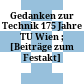 Gedanken zur Technik : 175 Jahre TU Wien ; [Beiträge zum Festakt]