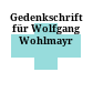 Gedenkschrift für Wolfgang Wohlmayr