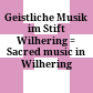 Geistliche Musik im Stift Wilhering : = Sacred music in Wilhering Abbey