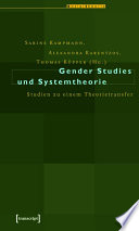Gender Studies und Systemtheorie : : Studien zu einem Theorietransfer /