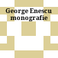 George Enescu : monografie