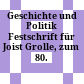 Geschichte und Politik : Festschrift für Joist Grolle, zum 80. Geburtstag