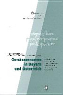 Gewässernamen in Bayern und Österreich : 3. Kolloquium des Arbeitskreises für bayerisch-österreichische Namenforschung (Regensburg, 27. / 28. Februar 2004)
