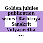 Golden jubilee publication series / Rashtriya Sanskrit Vidyapeetha : = Svarṇajayantīgranthamālā