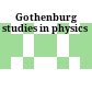 Gothenburg studies in physics