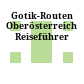 Gotik-Routen Oberösterreich : Reiseführer