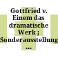 Gottfried v. Einem : das dramatische Werk ; Sonderausstellung 24. Mai - 5. Juni 1971