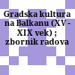 Gradska kultura na Balkanu : (XV - XIX vek) ; zbornik radova