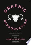 Graphic Reproduction : : A Comics Anthology /