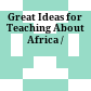 Great Ideas for Teaching About Africa /