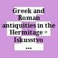 Greek and Roman antiquities in the Hermitage : = Iskusstvo drevnej Grecii i Rima v sobranii Ėrmitaža