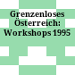 Grenzenloses Österreich: Workshops 1995