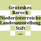 Groteskes Barock : Niederösterreichische Landesausstellung, Stift Altenburg, 17.Mai bis 26. Oktober 1975