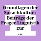 Grundlagen der Sprachkultur : : Beiträge der Prager Linguistik zur Sprachtheorie und Sprachpflege.