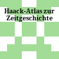Haack-Atlas zur Zeitgeschichte