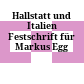 Hallstatt und Italien : Festschrift für Markus Egg