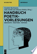 Handbuch Poetikvorlesungen : : Geschichte – Praktiken – Poetiken /