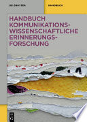 Handbuch kommunikationswissenschaftliche Erinnerungsforschung.