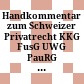 Handkommentar zum Schweizer Privatrecht KKG FusG UWG PauRG : Wirtschaftsrechtliche Nebenerlasse: KKG, FusG, UWG und PauRG