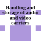 Handling and storage of audio and video carriers