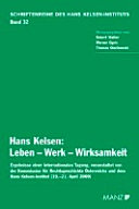 Hans Kelsen: Leben - Werk - Wirksamkeit : Ergebnisse einer internationalen Tagung, veranstaltet von der Kommission für Rechtsgeschichte Österreichs und dem Hans-Kelsen-Institut (19. - 21. April 2009)