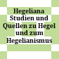 Hegeliana : Studien und Quellen zu Hegel und zum Hegelianismus