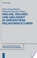 Heilige, Heiliges und Heiligkeit in spätantiken Religionskulturen /