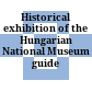 Historical exhibition of the Hungarian National Museum : guide