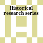 Historical research series