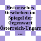 Historisches Geschehen im Spiegel der Gegenwart : Österreich-Ungarn 1867 - 1967