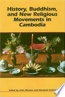 History, Buddhism, and New Religious Movements in Cambodia /