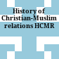 History of Christian-Muslim relations : HCMR