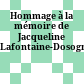 Hommage à la mémoire de Jacqueline Lafontaine-Dosogne