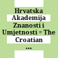 Hrvatska Akademija Znanosti i Umjetnosti : = The Croatian Academy of Sciences and Arts