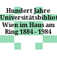 Hundert Jahre Universitätsbibliothek Wien im Haus am Ring : 1884 - 1984